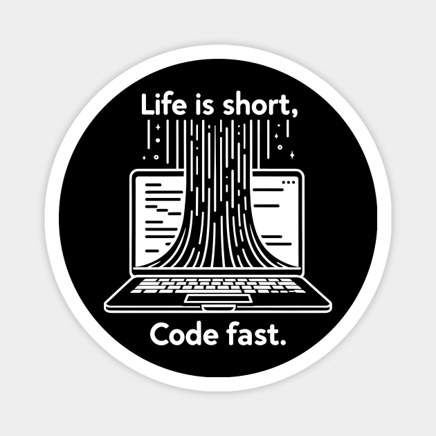 Life is Short Code Fast Magnet by Frank Ring